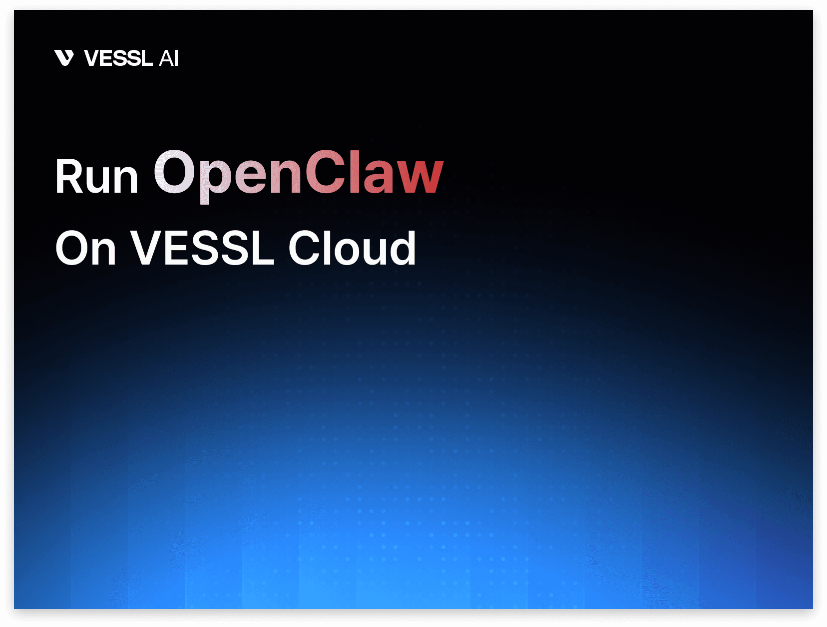 OpenClaw Walkthrough on VESSL Cloud